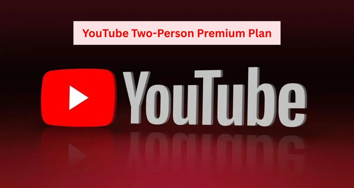 YouTube Two-Person Premium Plan